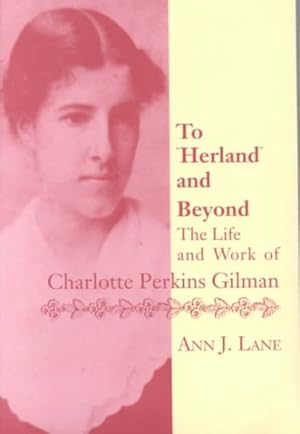 Seller image for To Herland and Beyond : The Life and Work of Charlotte Perkins Gilman for sale by GreatBookPrices