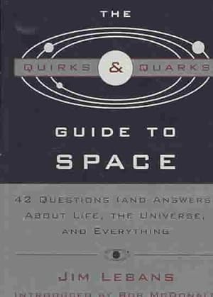 Immagine del venditore per Quirks & Quarks Space Book : 42 Questions and Answers About Life, the Universe, and Everything venduto da GreatBookPrices