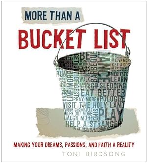 Imagen del vendedor de More Than a Bucket List : Making Your Dreams, Passions, and Faith a Reality a la venta por GreatBookPrices
