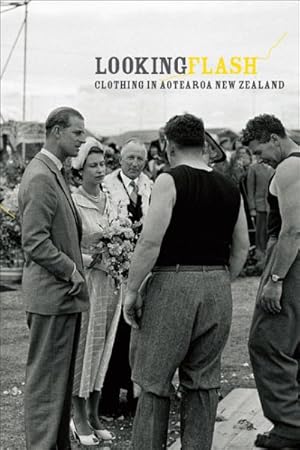 Seller image for Looking Flash : Clothing in Aotearoa New Zealand for sale by GreatBookPrices