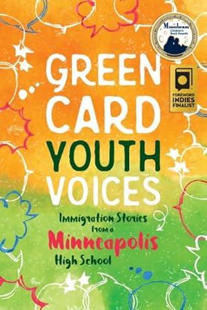 Bild des Verkufers fr Green Card Youth Voices : Immigration Stories from a Minneapolis High School zum Verkauf von GreatBookPrices