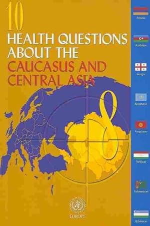 Imagen del vendedor de 10 Health Questions About the Caucasus and Central Asia a la venta por GreatBookPrices