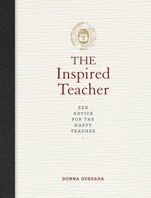 Imagen del vendedor de Inspired Teacher : Zen Advice for the Happy Teacher a la venta por GreatBookPrices