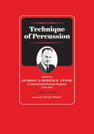 Image du vendeur pour Technique of Percussion : Columns by George Lawrence Stone for International Musician Magazine 1946-1963 mis en vente par GreatBookPrices