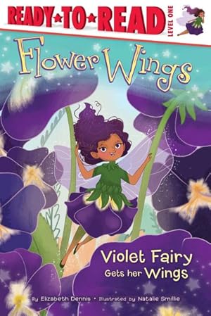 Bild des Verkufers fr Flower Wings : Violet Fairy Gets Her Wings zum Verkauf von GreatBookPrices