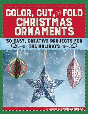 Seller image for Color, Cut, and Fold Christmas Ornaments : 30 Easy, Creative Projects for the Holidays for sale by GreatBookPrices
