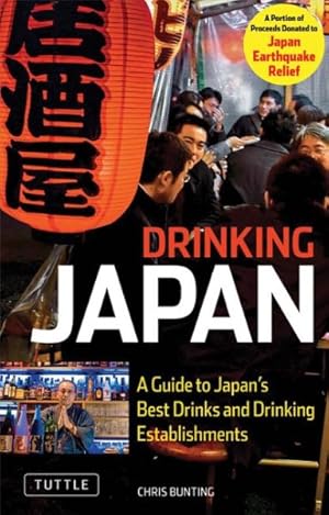 Seller image for Drinking Japan : A Guide to Japan's Best Drinks and Drinking Establishments for sale by GreatBookPrices