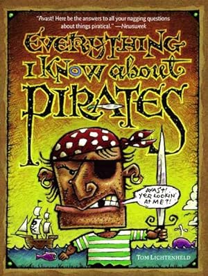 Seller image for Everything I Know About Pirates : A Collection of Made Up Facts, Educated Guesses, and Silly Pictures About Bad Guys of the High Seas. for sale by GreatBookPrices