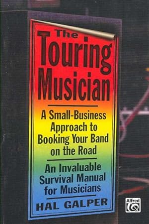 Immagine del venditore per Touring Musician : A Small-business Approach to Booking Your Band on the Road venduto da GreatBookPrices