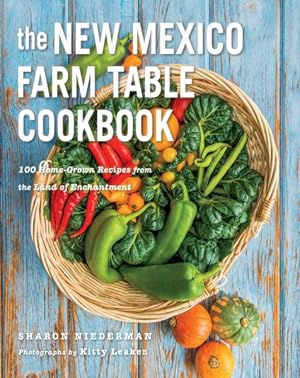 Imagen del vendedor de New Mexico Farm Table Cookbook : 100 Homegrown Recipes from the Land of Enchantment a la venta por GreatBookPrices