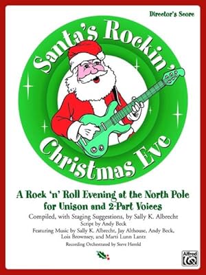 Seller image for Santa's Rockin' Christmas Eve, a Rock 'n Roll Evening at the North Pole for Unison and 2-part Voices : A Rock 'n Roll Evening at the North Pole for Unison and 2-part Voices Director's Score Score for sale by GreatBookPrices