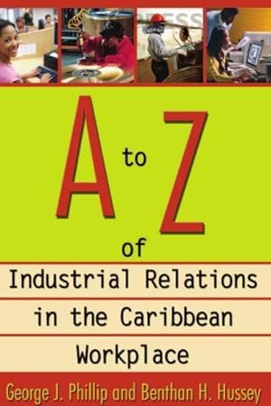 Bild des Verkufers fr A to Z of Industrial Relations in the Caribbean Workplace zum Verkauf von GreatBookPrices