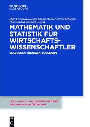 Seller image for Mathematik Und Statistik Fr Wirtschaftswissenschaftler : Klausuren, bungen Und Lsungen -Language: german for sale by GreatBookPrices
