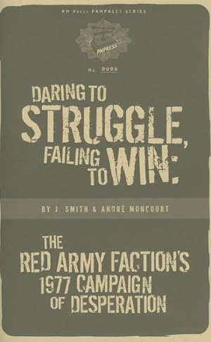 Immagine del venditore per Daring to Struggle, Failing to Win : The Red Army Faction's 1977 Campaign of Desperation venduto da GreatBookPrices