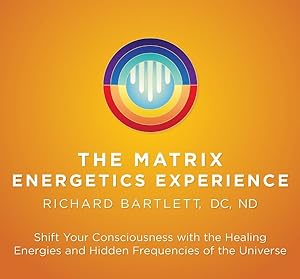 Bild des Verkufers fr Matrix Energetics Experience : Shift Your Consciousness With the Healing Energies and Hidden Frequencies of the Universe zum Verkauf von GreatBookPrices