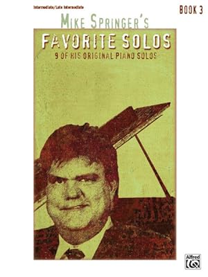 Seller image for Mike Springer's Favorite Solos : 9 of His Original Piano Solos, Book 3 for sale by GreatBookPrices