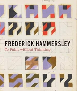 Imagen del vendedor de Frederick Hammersley : To Paint Without Thinking a la venta por GreatBookPrices