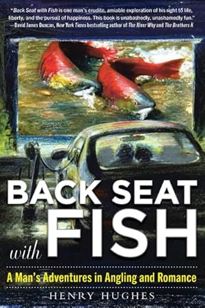 Immagine del venditore per Back Seat With Fish : A Man's Adventures in Angling and Romance venduto da GreatBookPrices