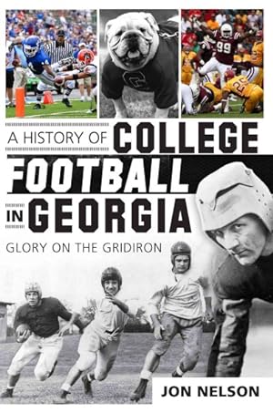 Seller image for History of College Football in Georgia : Glory on the Gridiron for sale by GreatBookPrices