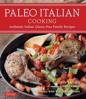 Seller image for Paleo Italian Cooking : Authentic Italian Gluten-Free Family Recipes for sale by GreatBookPrices