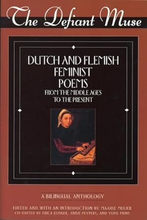 Bild des Verkufers fr Defiant Muse : Dutch and Flemish Feminist Poems : From the Middle Ages to the Present : A Bilingual Anthology zum Verkauf von GreatBookPrices