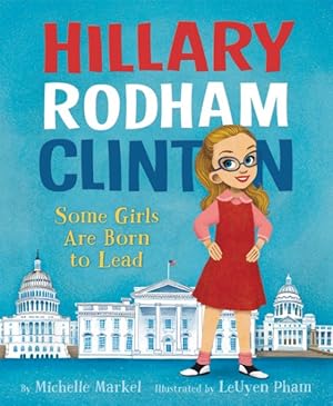 Imagen del vendedor de Hillary Rodham Clinton : Some Girls Are Born to Lead a la venta por GreatBookPrices