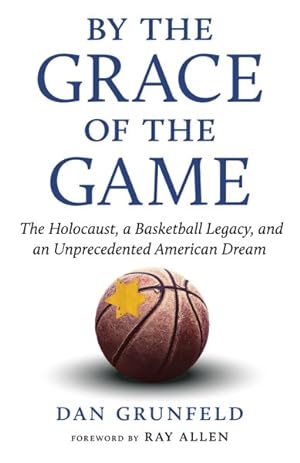 Image du vendeur pour By the Grace of the Game : The Holocaust, a Basketball Legacy, and an Unprecedented American Dream mis en vente par GreatBookPrices