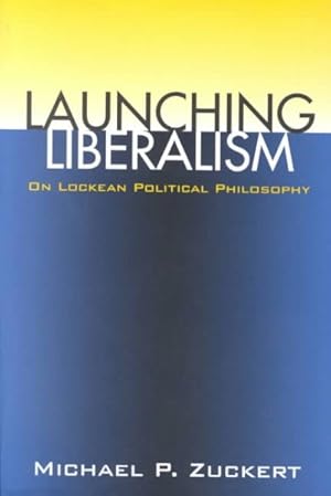 Immagine del venditore per Launching Liberalism : On Lockean Political Philosophy venduto da GreatBookPrices