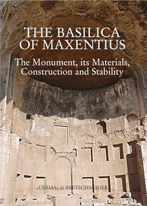 Seller image for The Basilica of Maxentius : Monument, Materials, Constructions and Stability -Language: Italian for sale by GreatBookPrices