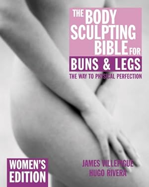 Bild des Verkufers fr Body Sculpting Bible for Buns & Legs : Women's Edition zum Verkauf von GreatBookPrices