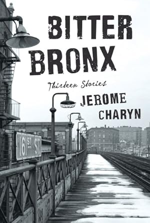 Image du vendeur pour Bitter Bronx : Thirteen Stories mis en vente par GreatBookPrices