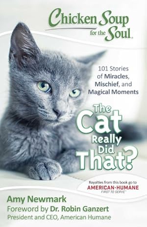 Seller image for Chicken Soup for the Soul The Cat Really Did That? : 101 Stories of Miracles, Mischief, and Magical Moments for sale by GreatBookPrices