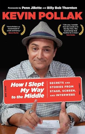 Image du vendeur pour How I Slept My Way to the Middle : Secrets and Stories from Stage, Screen, and Interwebs mis en vente par GreatBookPrices