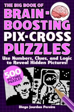 Seller image for Big Book of Brain-boosting Pix-cross Puzzles : Use Numbers, Clues, and Logic to Reveal Hidden Pictures?500 Picture Puzzles! for sale by GreatBookPrices