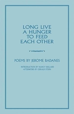 Bild des Verkufers fr Long Live a Hunger to Feed Each Other : Poems zum Verkauf von GreatBookPrices