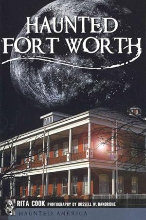 Imagen del vendedor de Haunted Fort Worth a la venta por GreatBookPrices