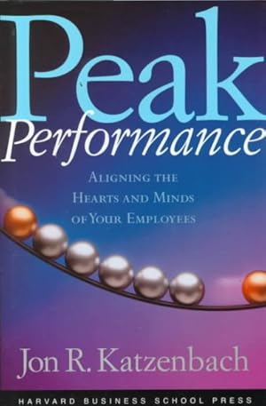 Imagen del vendedor de Peak Performance : Aligning the Hearts and Minds of Your Employees a la venta por GreatBookPrices