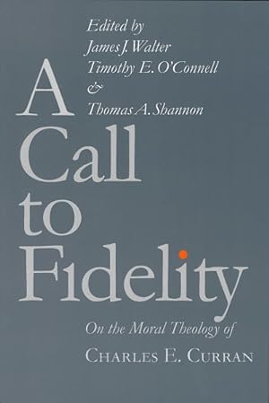 Seller image for Call to Fidelity : On the Moral Theology of Charles E. Curran for sale by GreatBookPrices