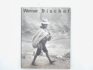Werner Bischof. 1916 - 1954. Leben und Werk.