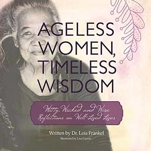 Seller image for Ageless Women, Timeless Wisdom : Witty, Wicked, and Wise Reflections on Well-lived Lives for sale by GreatBookPrices