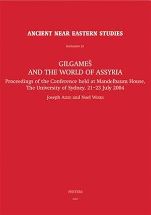 Seller image for Gilgames and the World of Assyria : Proceedings of the Conference Held at the Mandelbaum HousejThe University of Sydney, 21-23 July 2004 for sale by GreatBookPrices