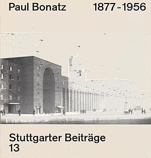 Seller image for Paul Bonatz : 1877 - 1956. [Autoren: Norbert Bongartz .] / Stuttgarter Beitrge ; Heft 13 for sale by Schrmann und Kiewning GbR