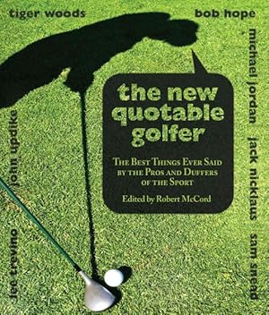 Bild des Verkufers fr New Quotable Golfer : The Best Things Ever Said by the Pros and Duffers of the Sport zum Verkauf von GreatBookPrices