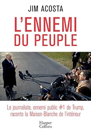 Seller image for L'ennemi du peuple: Le journaliste ennemi public N1 de Trump raconte la Maison-Blanche de l'intrieur for sale by Dmons et Merveilles