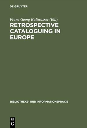 Seller image for Retrospective Cataloguing in Europe : 15th to 19th Century Printed Materials : Proceedings of the International Conference, Munich 28Th-30th November for sale by GreatBookPrices