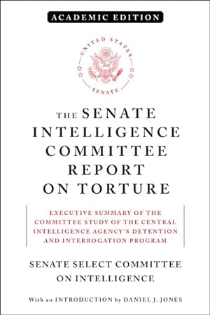 Seller image for Senate Intelligence Committee Report on Torture : Committee Study of the Central Intelligence Agency's Detention and Interrogation Program; Academic Edition for sale by GreatBookPrices