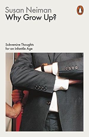 Bild des Verkufers fr Why Grow Up?: Subversive Thoughts for an Infantile Age (Philosophy in Transit) zum Verkauf von WeBuyBooks 2
