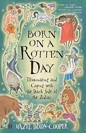 Bild des Verkufers fr Born on a Rotten Day: Illuminating and Coping with the Dark Side of the Zodiac zum Verkauf von WeBuyBooks