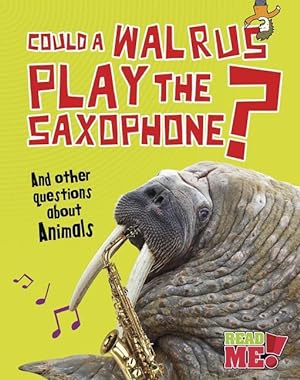 Bild des Verkufers fr Could a Walrus Play the Saxophone?: And Other Questions about Animals zum Verkauf von moluna