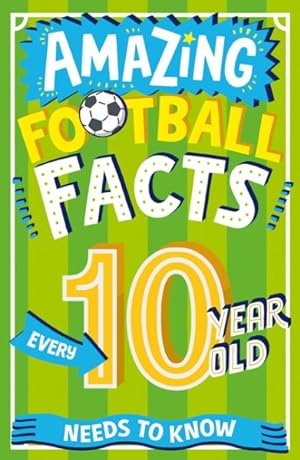 Imagen del vendedor de Amazing Football Facts Every 10 Year Old Needs to Know a la venta por GreatBookPrices